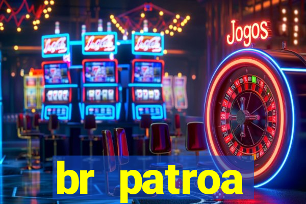 br patroa plataforma jogo online